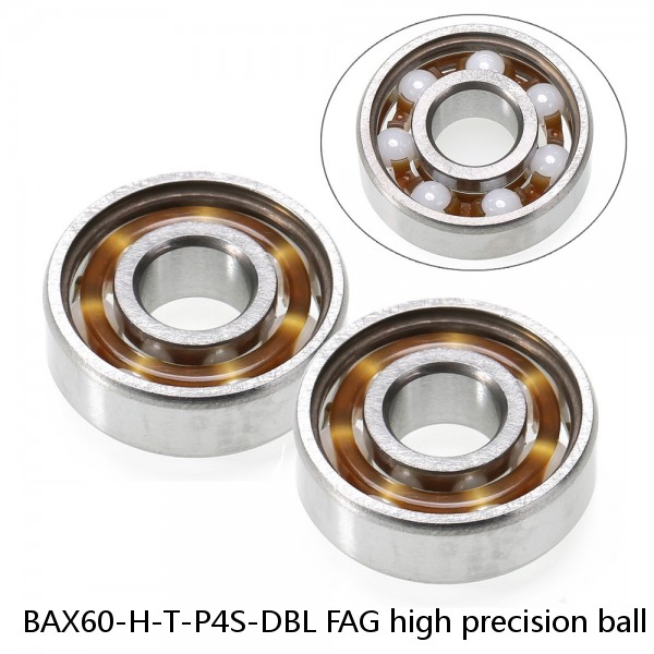 BAX60-H-T-P4S-DBL FAG high precision ball bearings
